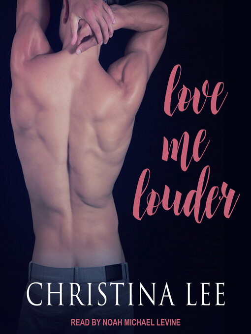 Title details for Love Me Louder by Christina Lee - Available